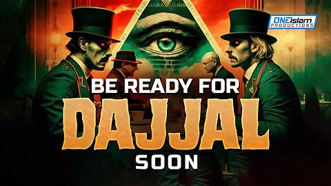 BE READY FOR DAJJAL SOON