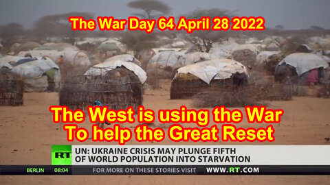 The West is using the War to help the Great Reset The War Day 64 April 28 2022