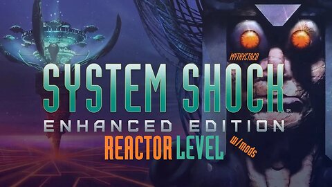 System Shock: Enhanced Edition - Reactor Level R, Max Difficulty (No Commentary) Part Three