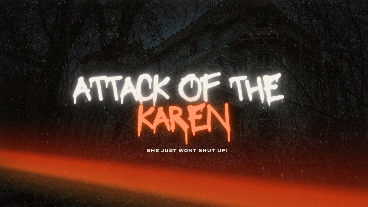 Attack of the Karen.