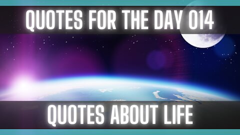 Quotes For The Day 014: Quotes about life that gives us perspective.