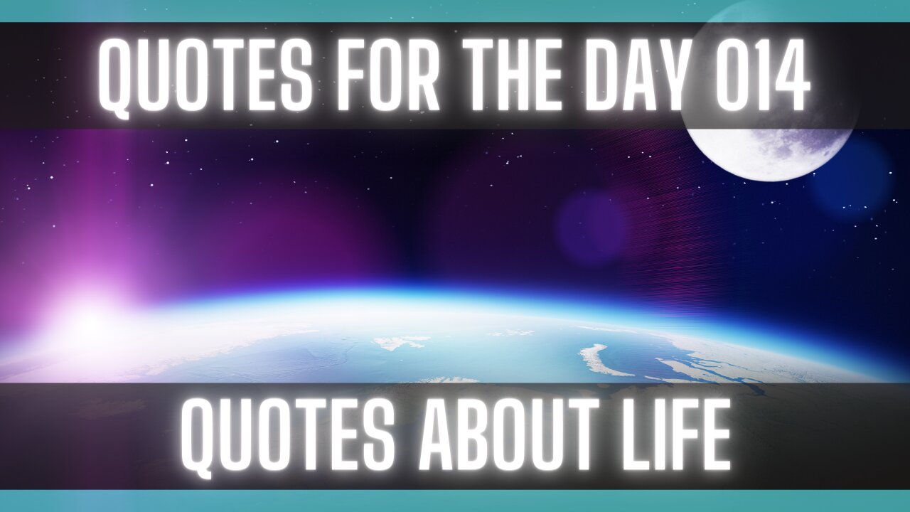 Quotes For The Day 014: Quotes about life that gives us perspective.