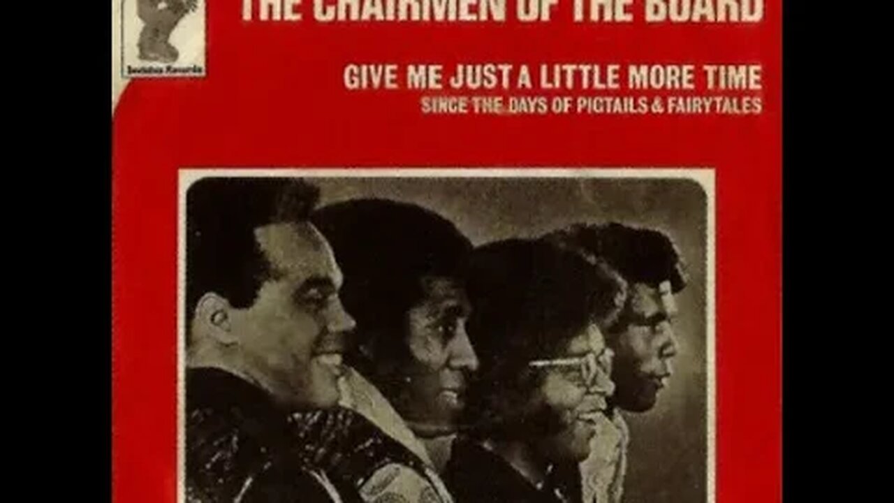 the Chairmen of the Board "Give Me Just A Little More Time"
