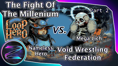 ZEZ - Nameless Hero Suplexes Lich Into Oblivion - Loop Hero Part 2