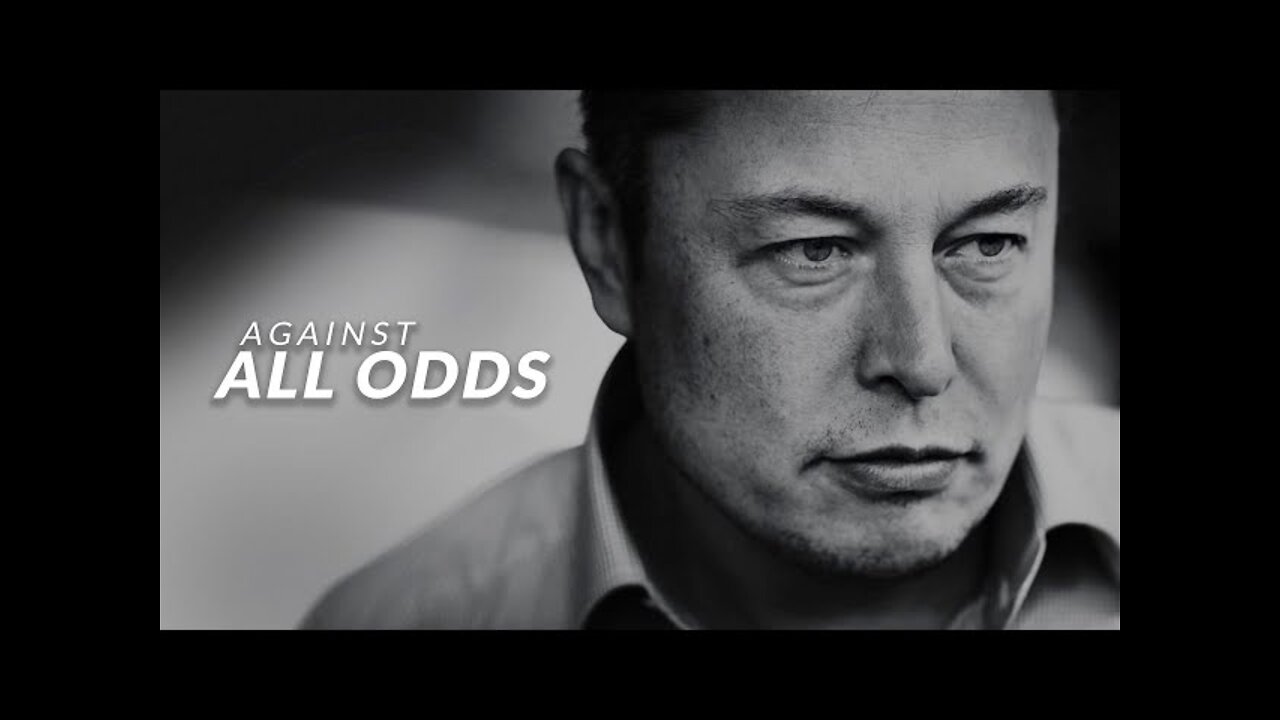 AGAINST ALL ODDS - Elon Musk (Motivational Video)