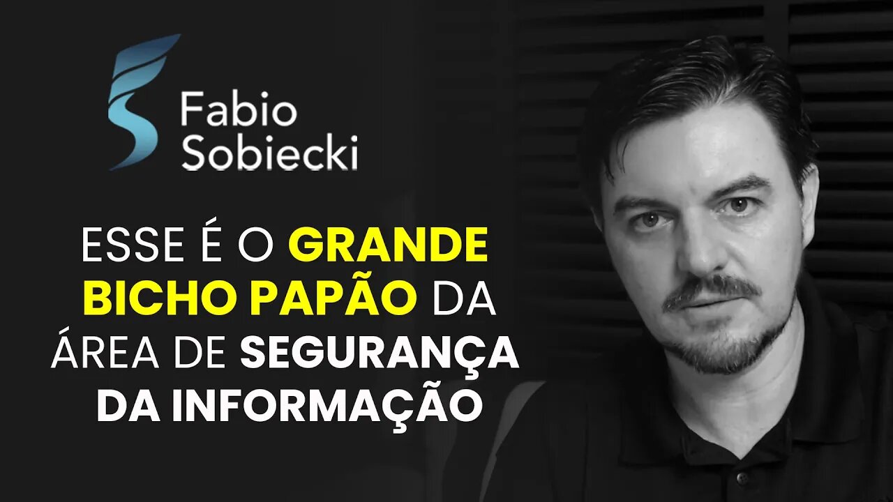 ESSE É O GRANDE BICHO PAPÃO DA ÁREA DE SEGURANÇA DA INFORMAÇÃO | CORTES