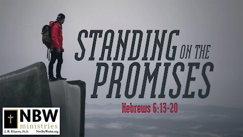 Standing on the Promises (Hebrews 6:13-20)