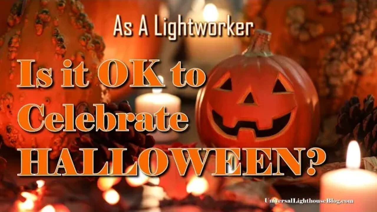 As A Lightworker, Is it OK to Celebrate HALLOWEEN? 🎃