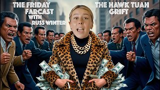 12-6-24 -- Friday FARcast -- The Hawk Tuah Grift -- With Russ Winter