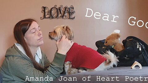 Dear God~ "Amanda Joan of Heart" Poetry