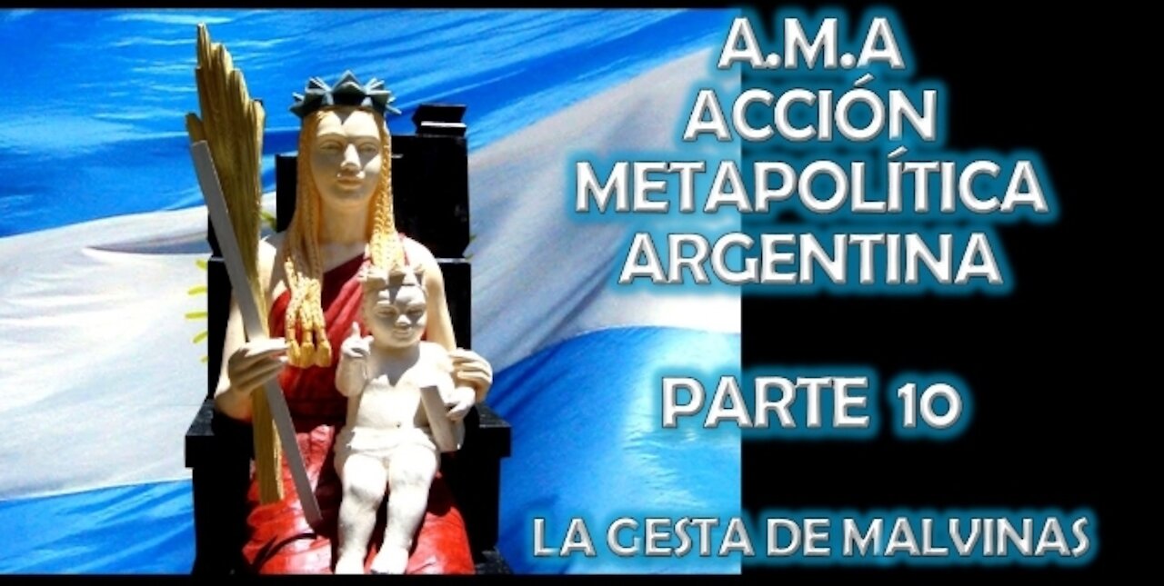 PARTE 10 / MALVINAS ARGENTINA