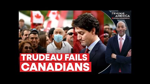 Trudeau's Leadership Fails, Canadians Say, "We Are Ready to Move On" | Firstpost America