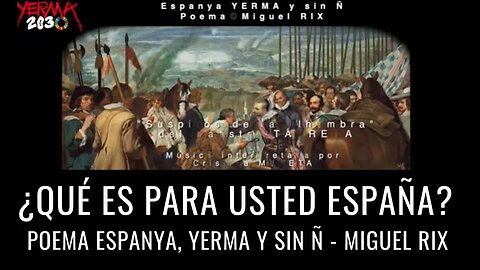 ¿Qué es para usted EspaÑa? - Poema Espanya, Yerma y sin Ñ - Miguel Rix