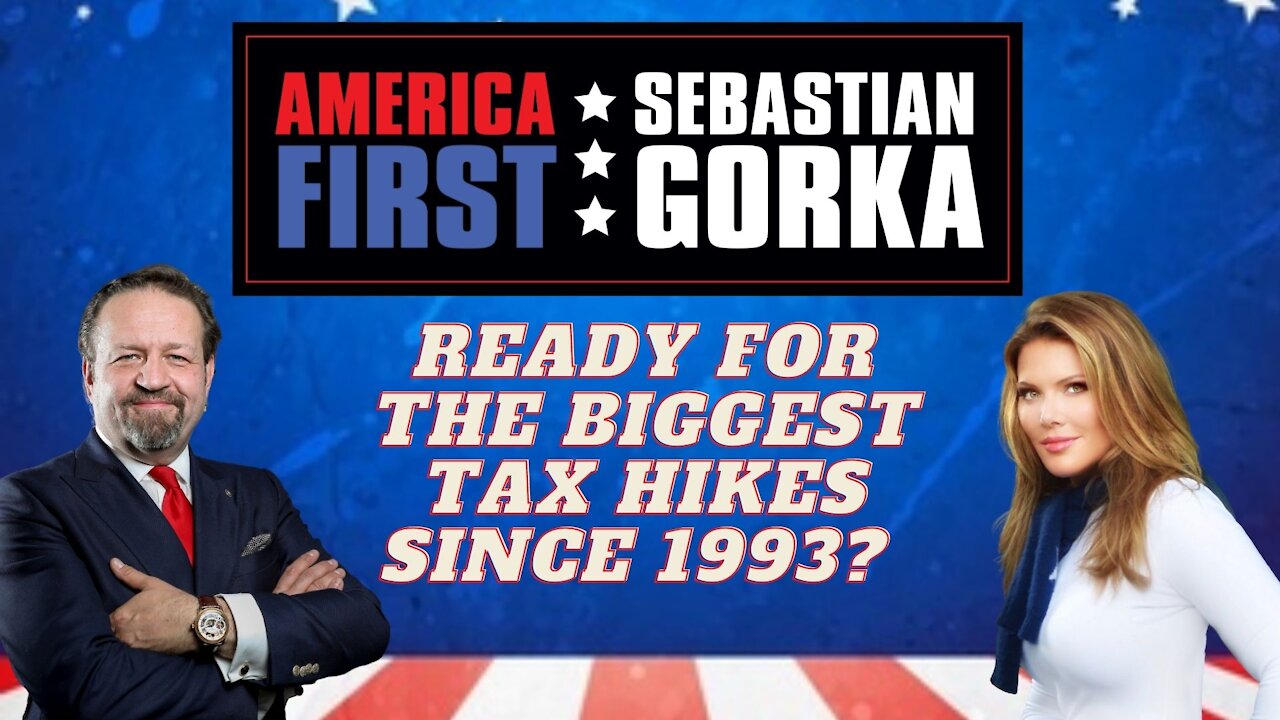 Ready for the biggest tax hikes since 1993? Trish Regan with Sebastian Gorka on AMERICA First
