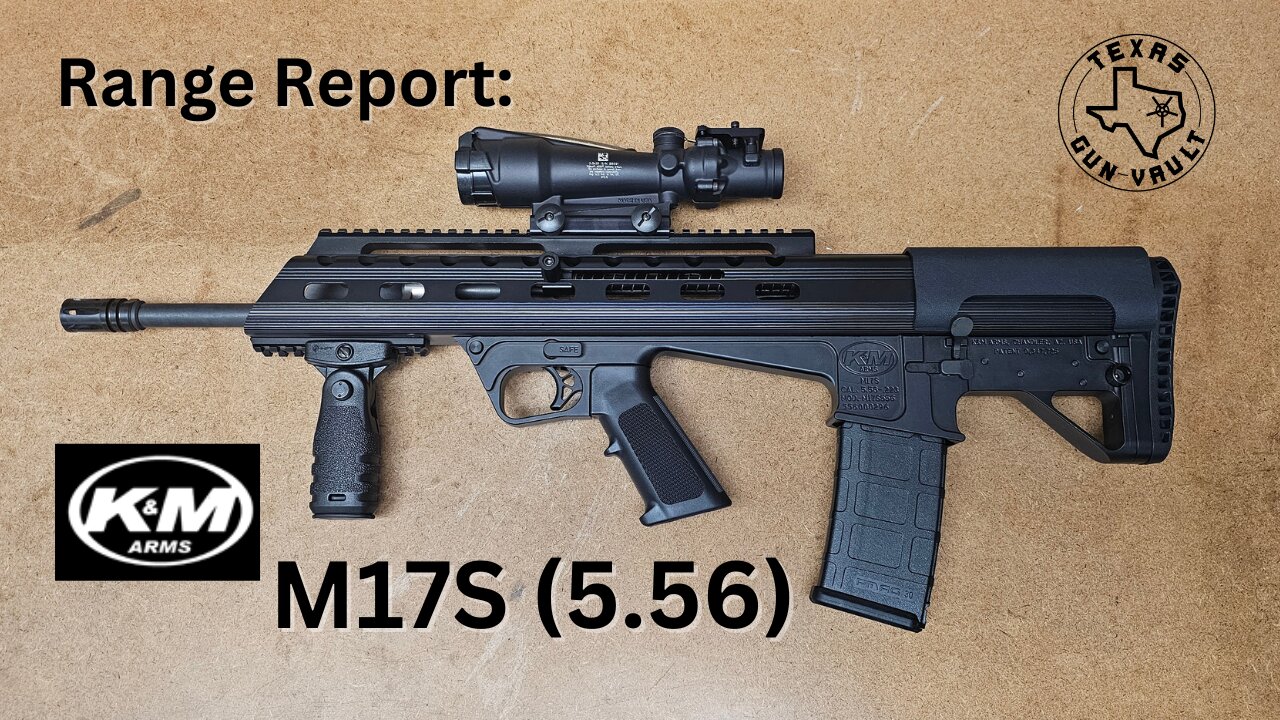 Range Report: K&M Arms M17S (5.56) - The next generation of bullpups?