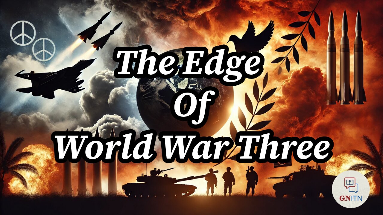 GNITN The Edge Of World War Three