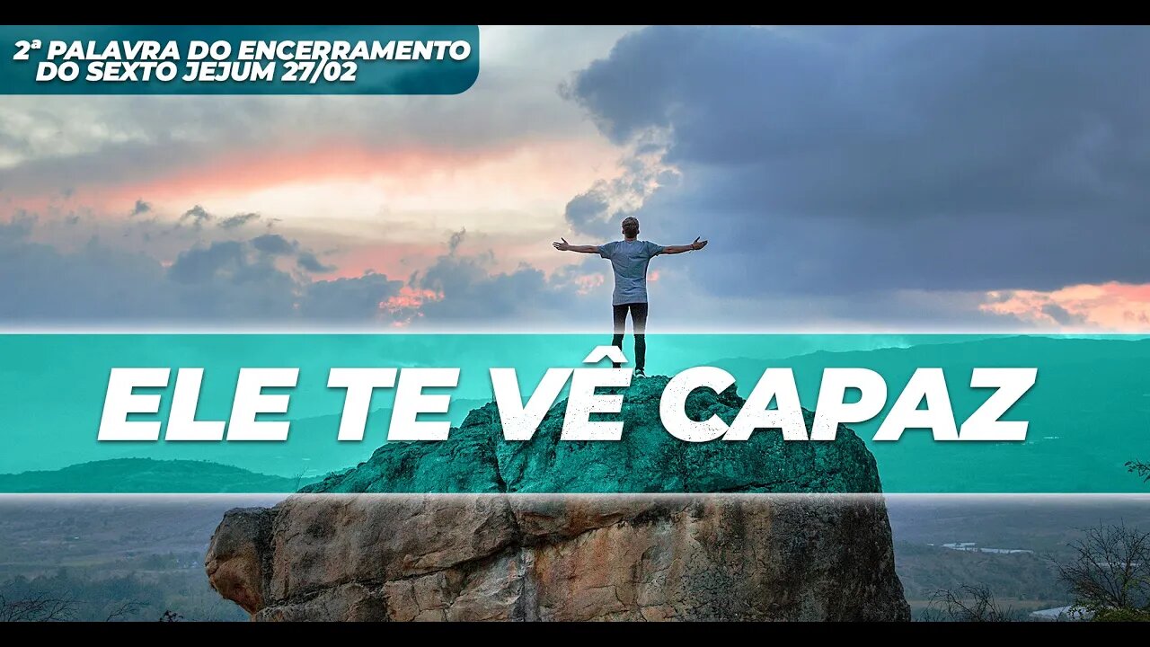 Ele te vê capaz! | Palavra de Vida e Fé