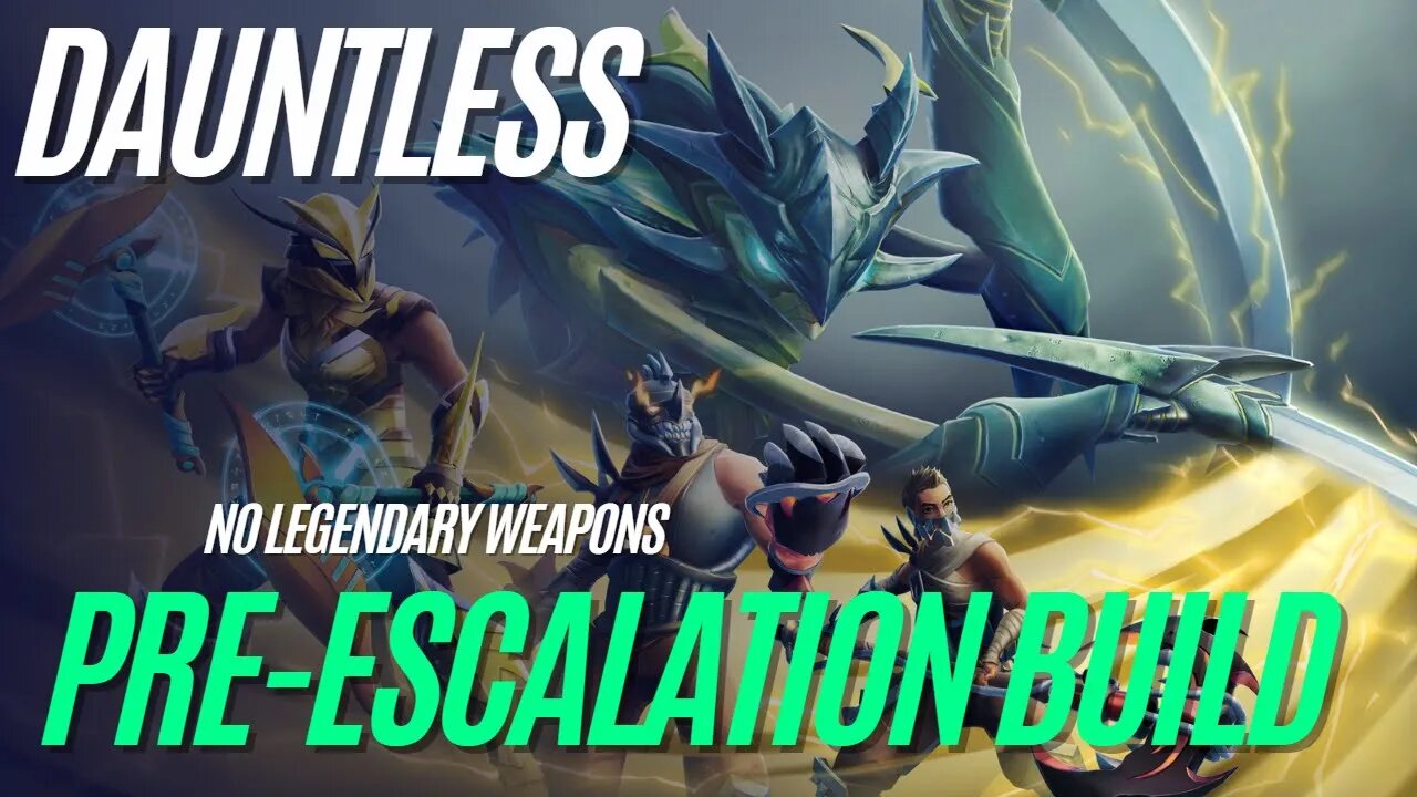 Dauntless Pre-Escalation Build No Legendary Weapon 2023