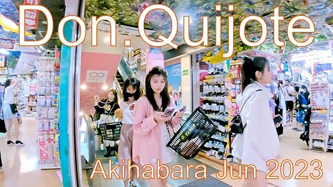 Akihabara Don.Quijote Giant discount store Jun 2023 Part 3 of 3 ドン・キホーテ秋葉原 2023年６月 Part 3 of 3