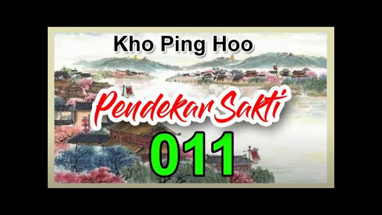 Kho Ping Hoo - Pendekar Sakti Bagian 11 Dengan Sound Effect dan Backgroud Music