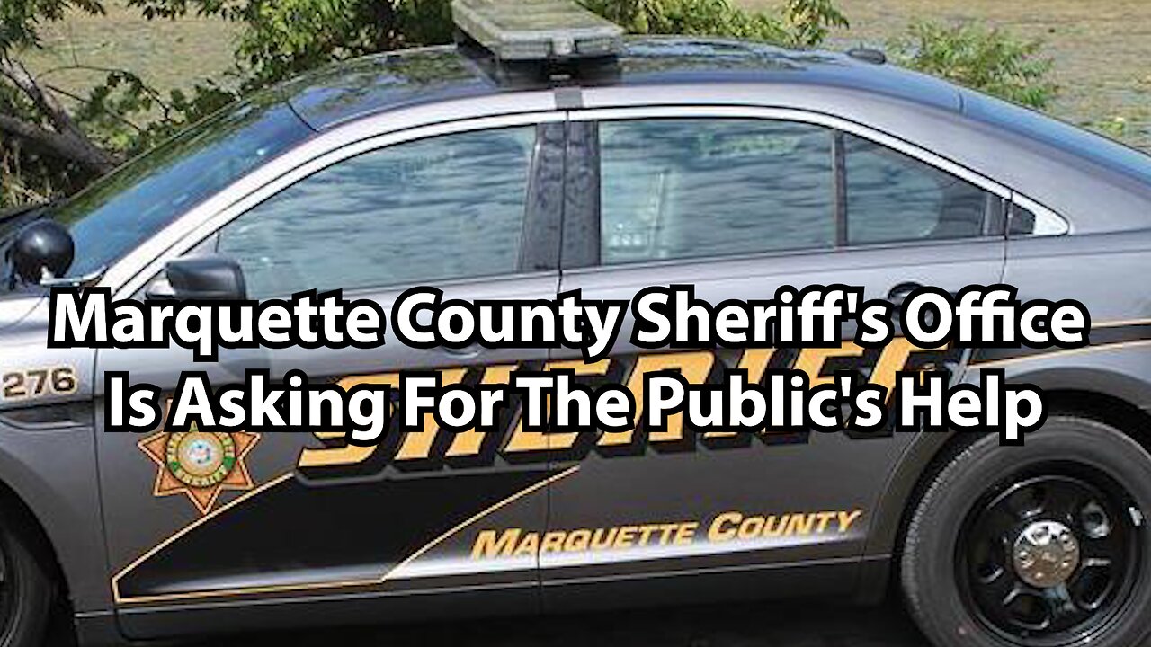 Marquette County Sheriff's Office Is Asking For The Public's Help