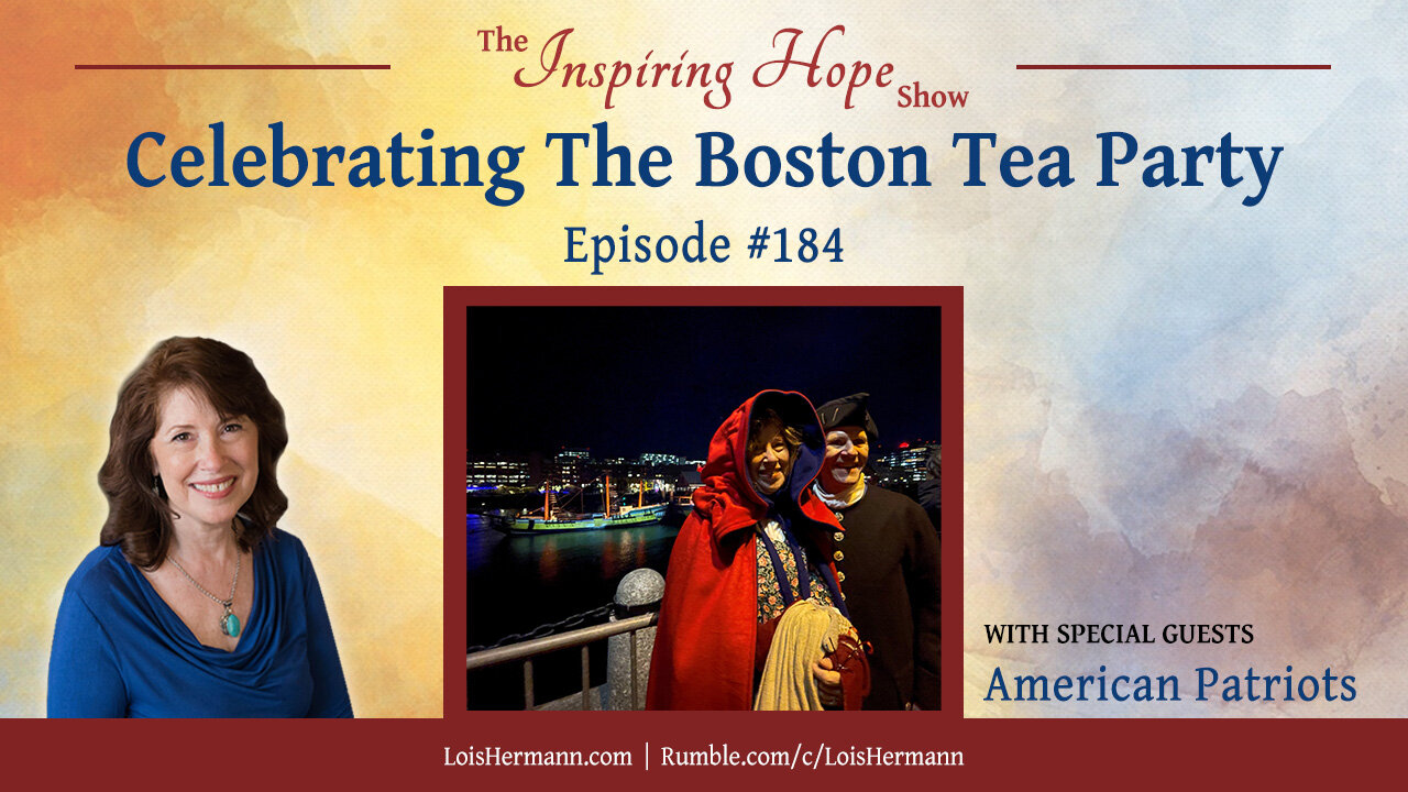 Celebrating the Boston Tea Party - Inspiring Hope Show #184