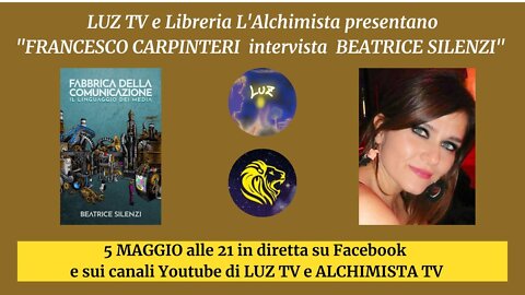 Manipolazione e Comunicazione. Intervista di Francesco Carpinteri (LuzTv) a BEATRICE SILENZI