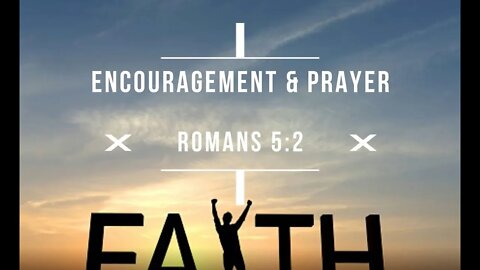 Encouragement and Prayer - Romans 5:2