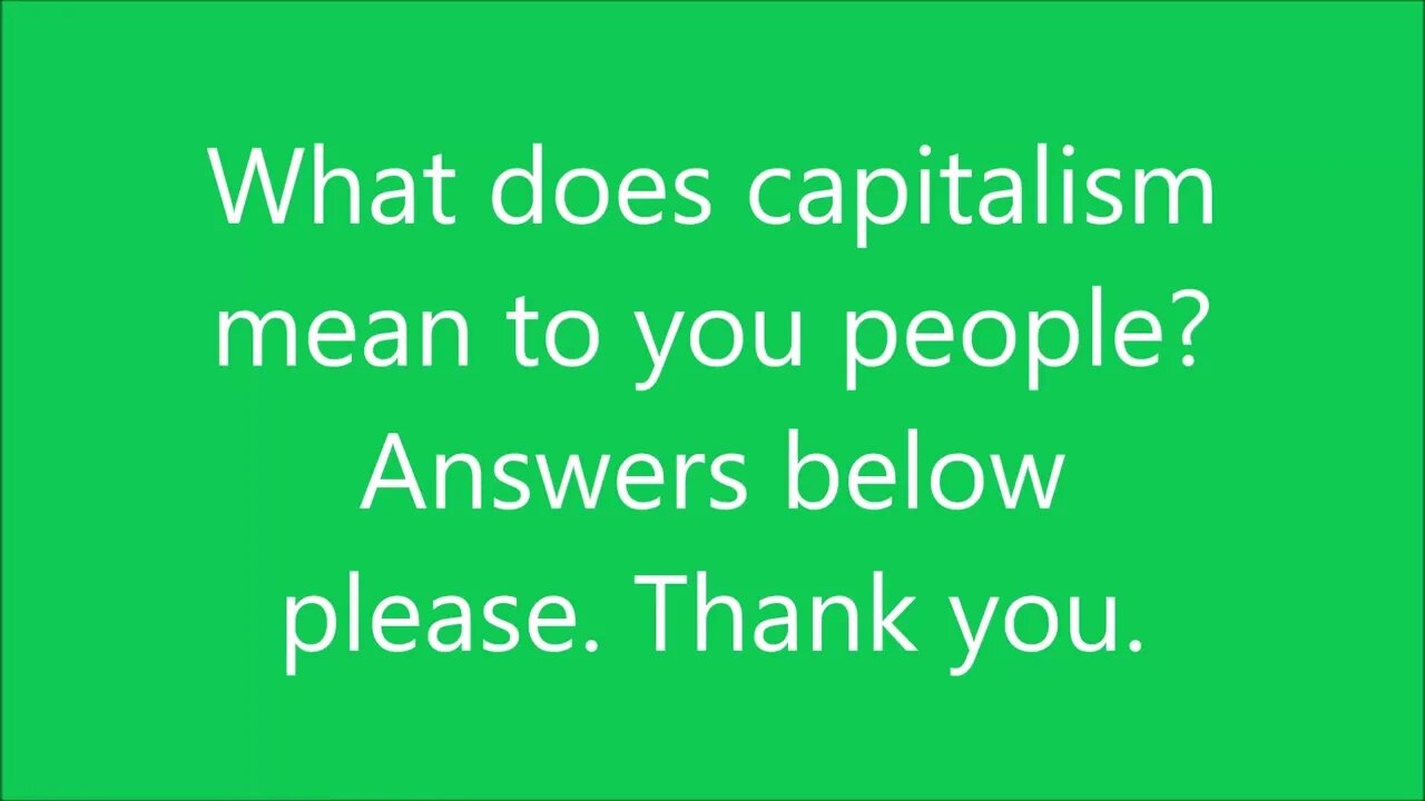 What does capitalism mean to you people?