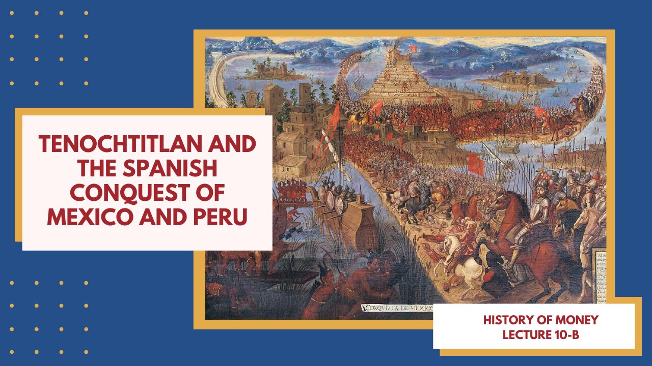 Tenochtitlan and the Spanish Conquest of Mexico and Peru (HOM 10-B)