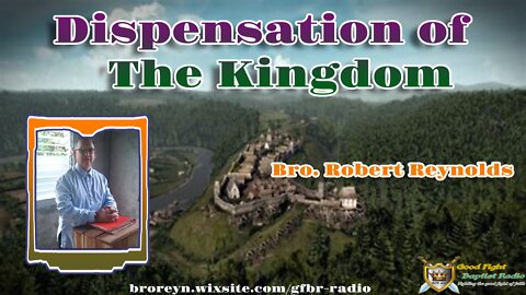 Dispensation of The Kingdom (Preaching Time, Ep 30)