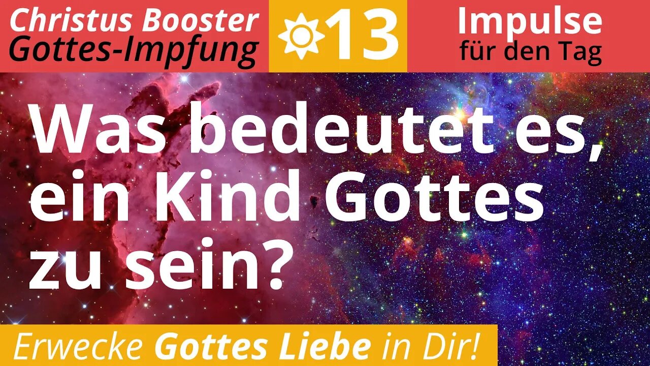 Christus Booster 13 - Tages-Impulse: "Was bedeutet es ein Kind Gottes zu sein?"