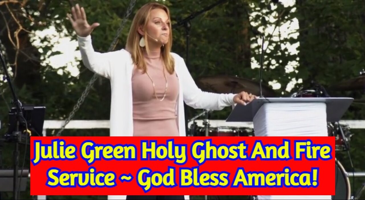 Julie Green Holy Ghost And Fire Service ~ God Bless America!