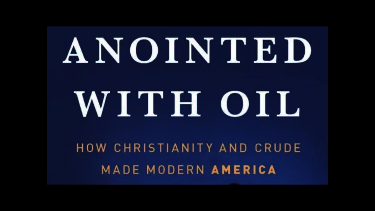 Author Darren Dochuk discusses Anointed with Oil How Christianity and Crude Made Modern America