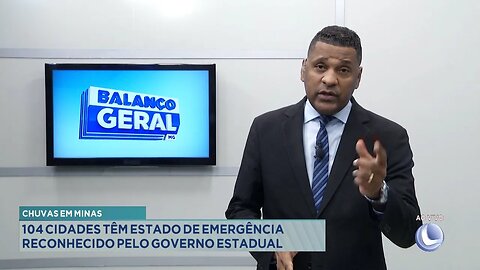 Chuvas em Minas: 104 Cidades têm Estado de Emergência Reconhecido pelo Governo Estadual.