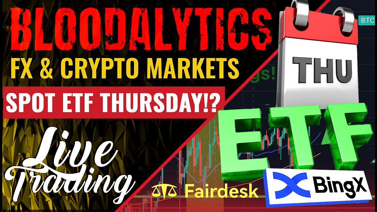 Spot ETF BTC On Thursday!? Buy The Rumor, Sell The News | Live Trading