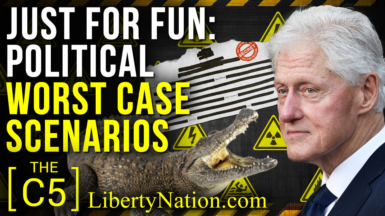 Just for Fun: Political Worst Case Scenarios – C5