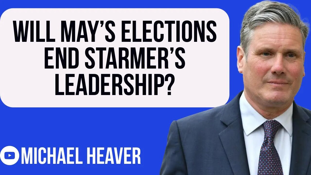 May’s Elections Could FINISH Starmer’s Labour Party