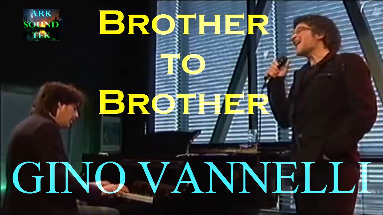 BROTHER TO BROTHER Gino Vannelli audio editing 2023 by Arksoundtek