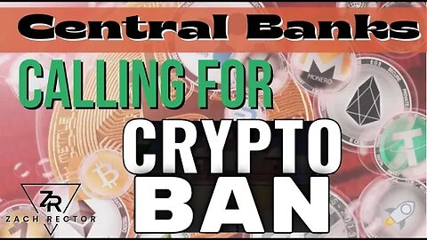 Central Banks Calling For Ban On Crypto Currency
