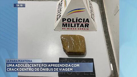 Ia para Mantena: Uma Adolescente foi Apreendida com Crack dentro de Ônibus de Viagem.