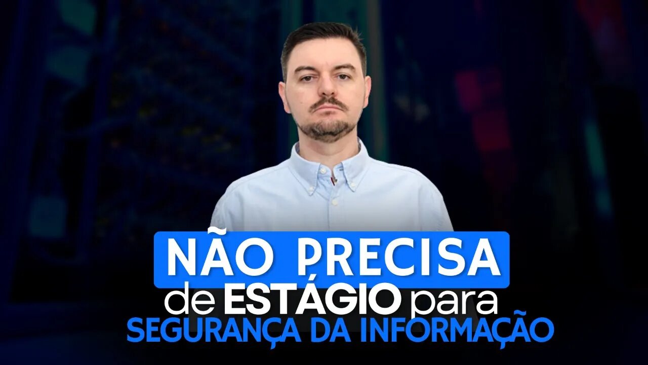 Esqueça o estágio em segurança da informação