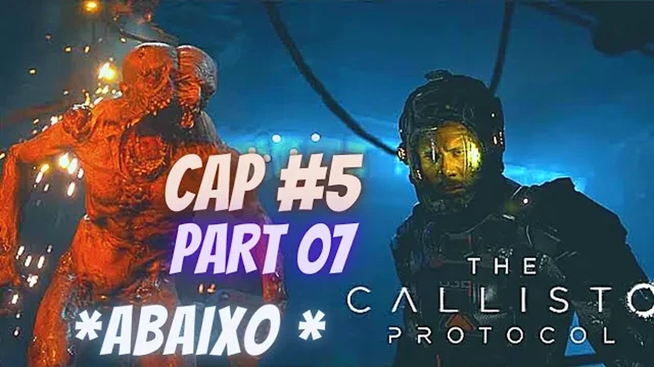 THE CALLISTO PROTOCOL ; CAP #05 / PART 07 / * ABAIXO *