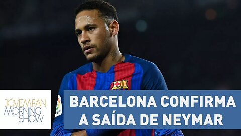 Barcelona confirma a saída de Neymar e o brasileiro se despede dos companheiros de clube