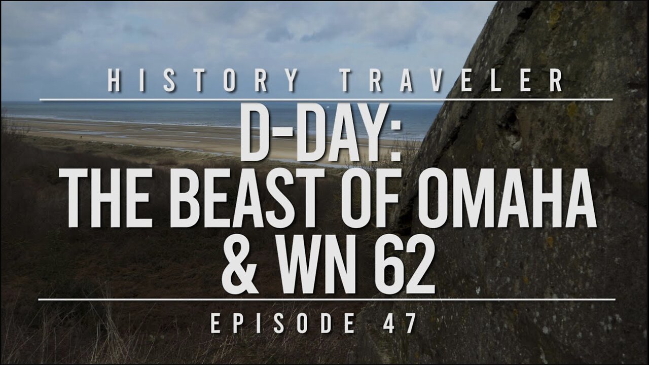 D-Day: The Beast of Omaha & WN 62 | History Traveler Episode 47