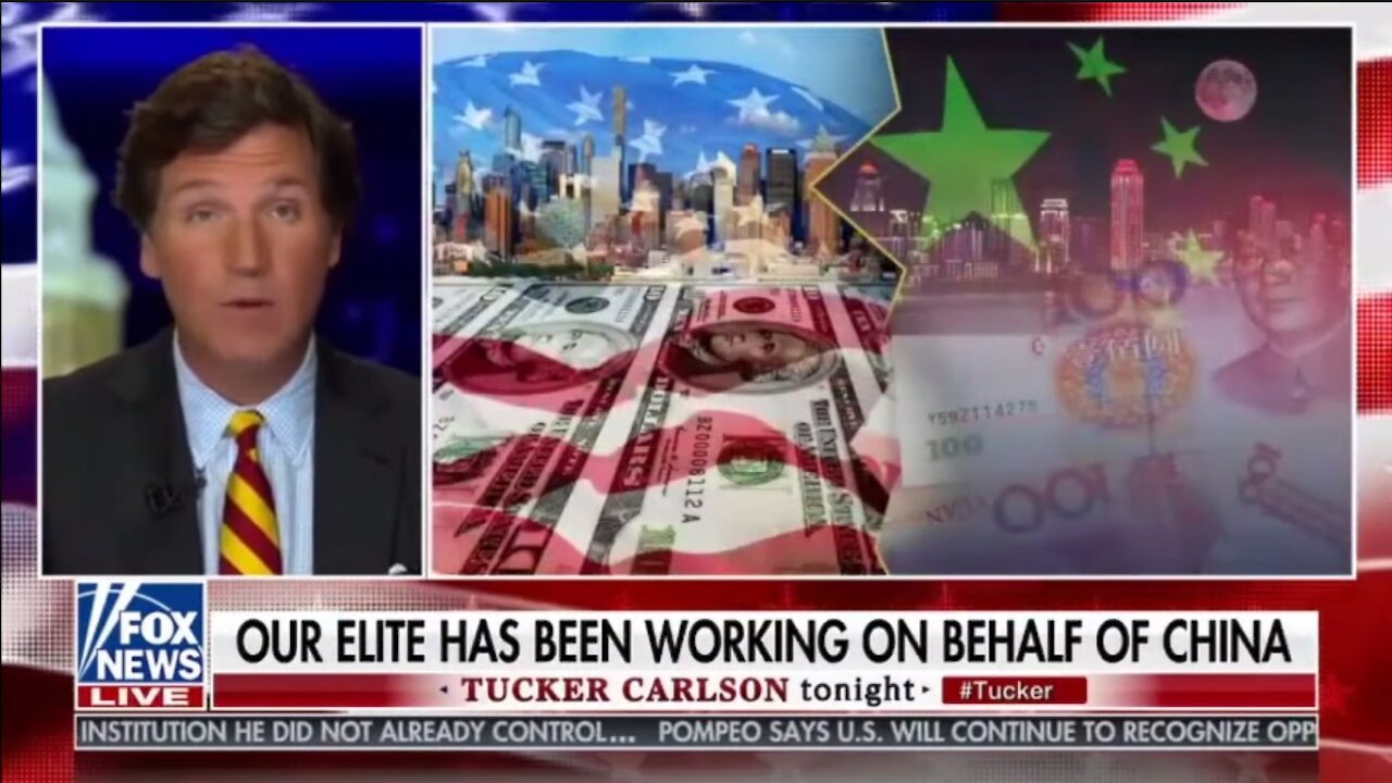 Tucker: Our Elite Has Been Working On Behalf Of China