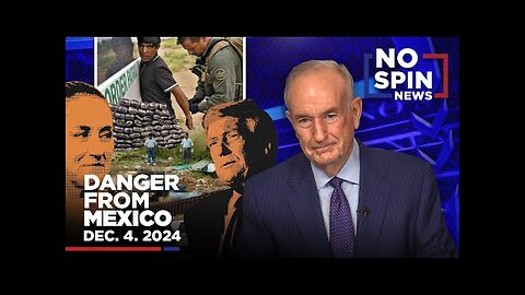 Bill Outlines How Mexico Is America s Top Threat | December 4, 2024