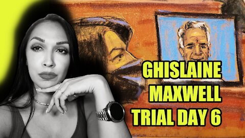 Ghislaine Maxwell Trial Day 6