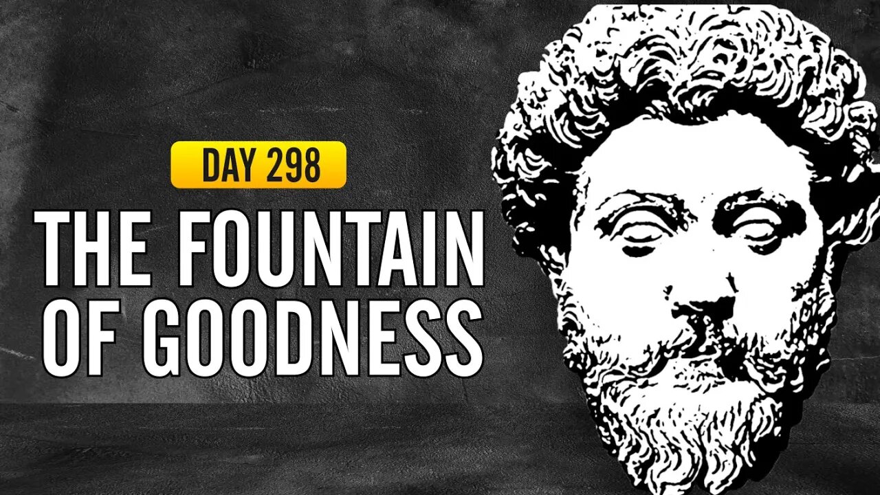 The Fountain of Goodness - Day 298 - The Daily Stoic 365 Day Devotional