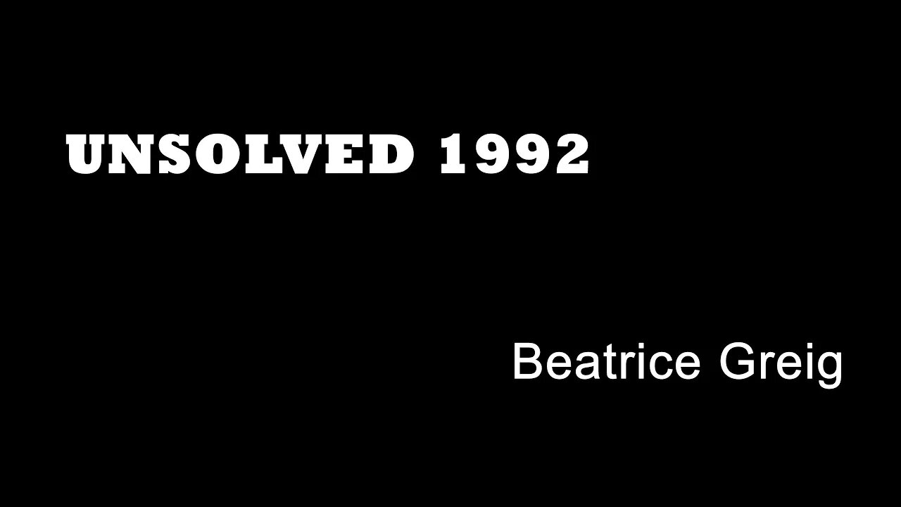 Unsolved 1992 - Beatrice Greig